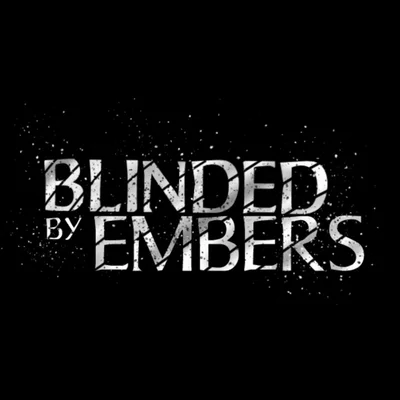 Blinded by Embers